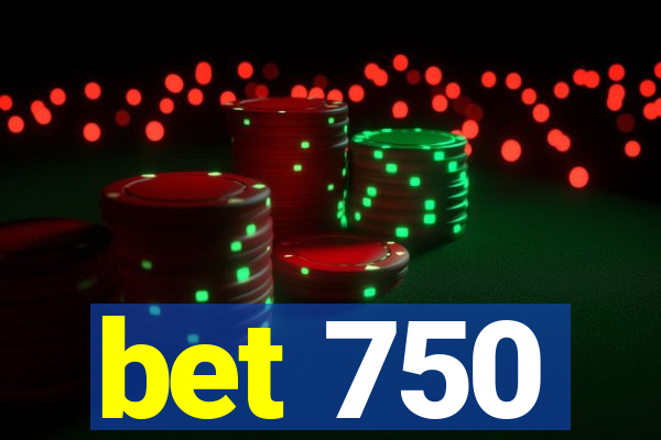 bet 750